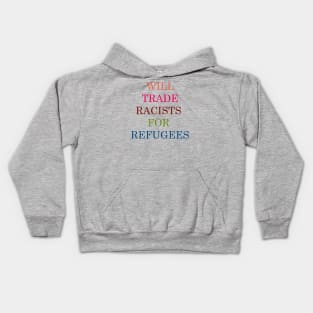 Will Trade Racists for Refugees Kids Hoodie